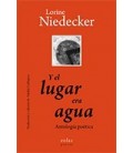 Y EL LUGAR ERA AGUA ANTOLOGIA POETICA