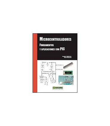 MICROCONTROLADORES FUNDAMENTOS Y APLICACIONES CON PIC
