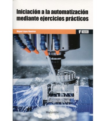 INICIACION A LA AUTOMATIZACION MEDIANTE EJERCICIOS PRACTICOS