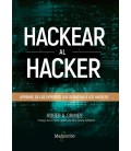 HACKEAR AL HACKER APRENDE DE LOS EXPERTOS QUE DERROTAN A LOS HACKERS