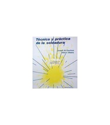 TECNICA Y PRACTICA DE LA SOLDADURA