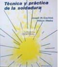 TECNICA Y PRACTICA DE LA SOLDADURA