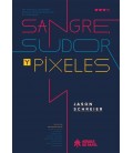 SANGRE SUDOR Y PIXELES