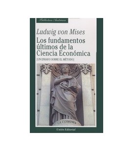 FUNDAMENTOS ULTIMOS DE LA CIENCIA ECONOMICA UN ENSAYO SOBRE EL METODO