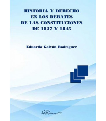 HISTORIA Y DERECHO EN LOS DEBATES DE LAS CONSTITUCIONES DE 1837 Y 1845