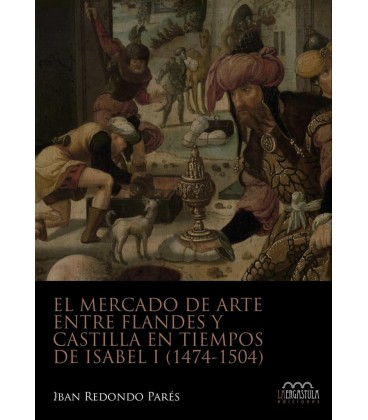 MERCADO DE ARTE ENTRE FLANDES Y CASTILLA EN TIEMPOS DE ISABEL I