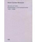 VER ES UN TODO (ENTREVISTAS Y CONVERSACIONES 1951 1998)