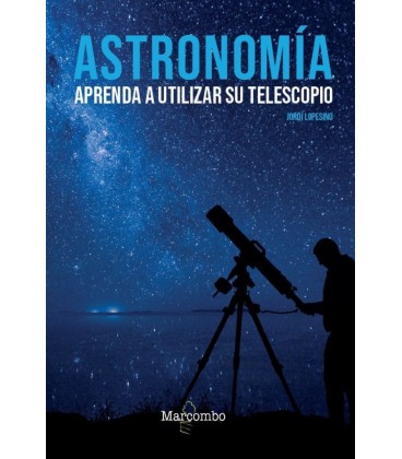 ASTRONOMIA APRENDA A USAR SU TELESCOPIO