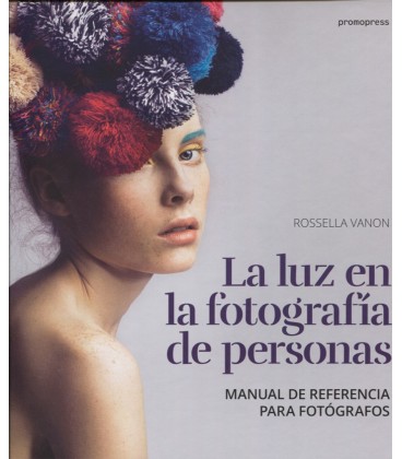 LUZ EN LA FOTOGRAFIA DE PERSONAS MANUAL DE REFERENCIA PARA FOTOGRAFOS