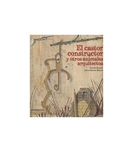 CASTOR CONSTRUCTOR Y OTROS ANIMALES ARQUITECTOS