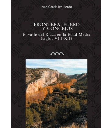 FRONTERA FUERO Y CONCEJOS (EL VALLE DEL RIAZA EN LA EDAD MEDIA S VIII