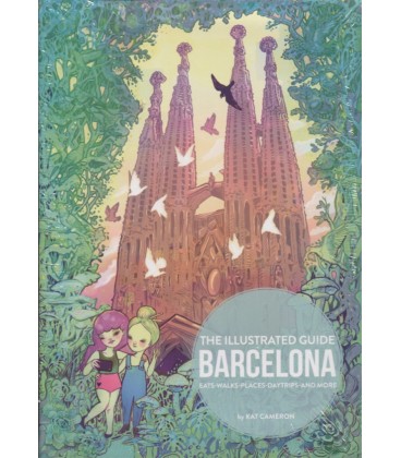 ILLUSTRATED GUIDE BARCELONA EATS WALKS PLACES DAYTRIPS AND MORE