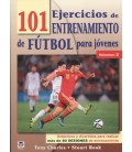 101 EJERCICIOS DE ENTRENAMIENTO DE FUTBOL PARA JOVENES VOLUMEN 2