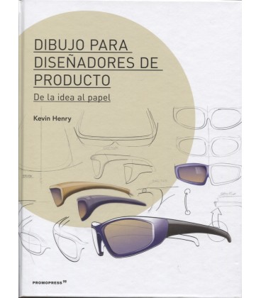 DIBUJO PARA DISEÑADORES DE PRODUCTO DE LA IDEA AL PAPEL
