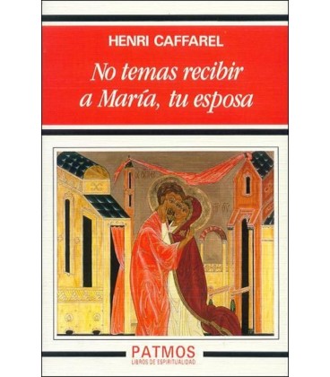 NO TEMAS RECIBIR A MARIA TU ESPOSA