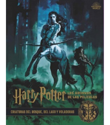 HARRY POTTER LOS ARCHIVOS DE LAS PELICULAS 01 CRIATURAS DEL BOSQUE
