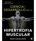 CIENCIA Y DESARROLLO DE LA HIPERTROFIA MUSCULAR. NUEVA EDICION AMPLIAD