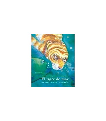TIGRE DE MAR Y OTROS CUENTOS PARA SOÑAR