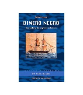 DINERO NEGRO UNA HISTORIA DE NEGREROS CATALANES XIV PREMIO NOSTROMO