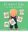 PETIT EDU NO ESTA ENFADAT (CATALAN)