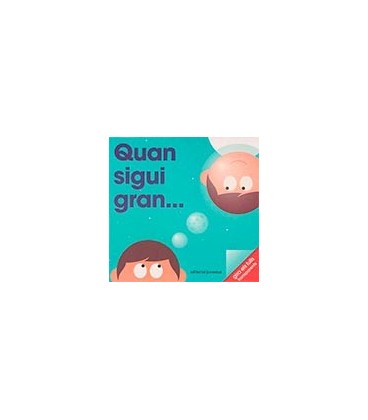 QUAN SIGUI GRAN (CATALAN)