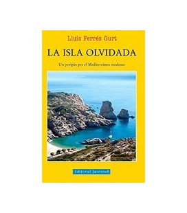 ISLA OLVIDADA (UN PERIPLO POR EL MEDITERRANEO MODESTO)
