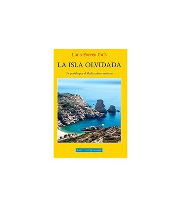 ISLA OLVIDADA (UN PERIPLO POR EL MEDITERRANEO MODESTO)