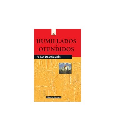 HUMILLADOS Y OFENDIDOS (Z)