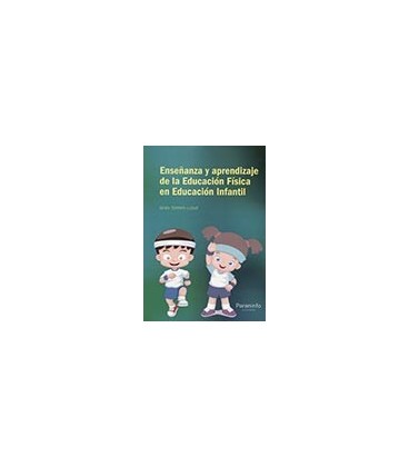 ENSEÑANZA Y APRENDIZAJE DE LA EDUCACION FISICA EN EDUCACION INFANTIL