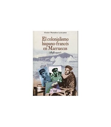 COLONIALISMO HISPANO FRANCES EN MARRUECOS 1898 1927 3 ED