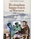 COLONIALISMO HISPANO FRANCES EN MARRUECOS 1898 1927 3 ED