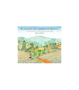 PLANTANT ELS ARBRES DE KENIA (LA HISTORIA DE WANGARI MAATHAI) CATALAN