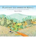 PLANTANT ELS ARBRES DE KENIA (LA HISTORIA DE WANGARI MAATHAI) CATALAN
