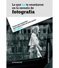 LO QUE NO TE ENSEÑARON EN LA ESCUELA DE FOTOGRAFIA