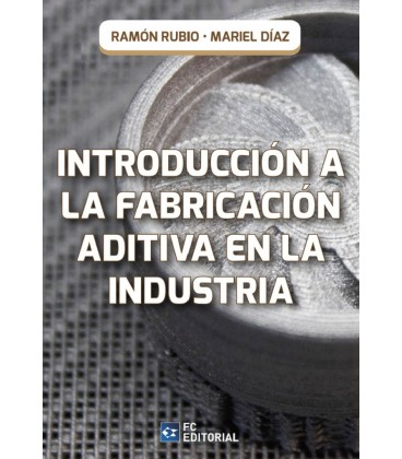 INTRODUCCION A LA FABRICACION ADITIVA EN LA INDUSTRIA