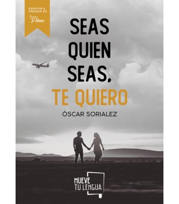 SEAS QUIEN SEAS TE QUIERO