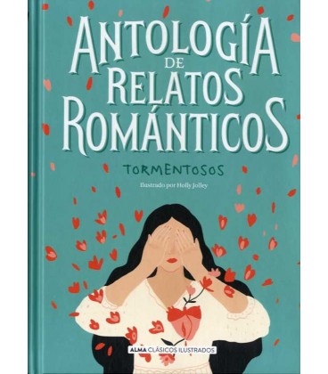ANTOLOGIA DE RELATOS ROMANTICOS TORMENTOSOS
