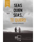 SEAS QUIEN SEAS TE QUIERO