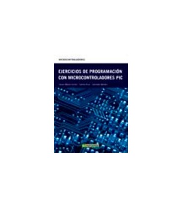 EJERCICIOS DE PROGRAMACION CON MICROCONTROLADORES PIC
