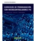 EJERCICIOS DE PROGRAMACION CON MICROCONTROLADORES PIC