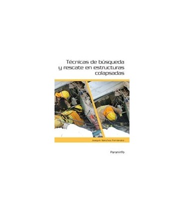 TECNICAS DE BUSQUEDA Y RESCATE EN ESTRUCTURAS COLAPSADAS