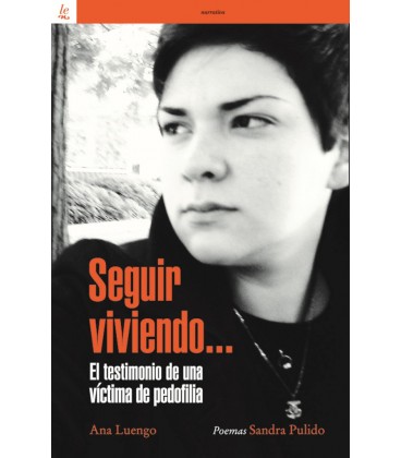 SEGUIR VIVIENDO (EL TESTIMONIO DE UNA VICTIMA DE PEDOFILIA)