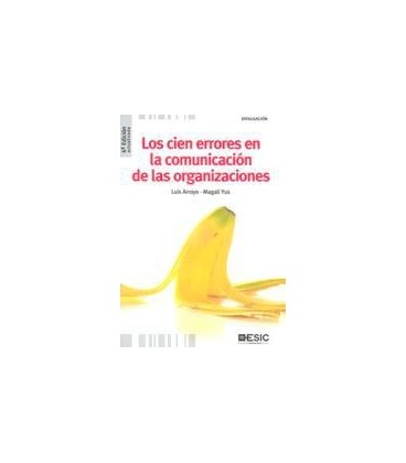 CIEN ERRORES EN LA COMUNICACION DE LAS ORGANIZACIONES 4ED