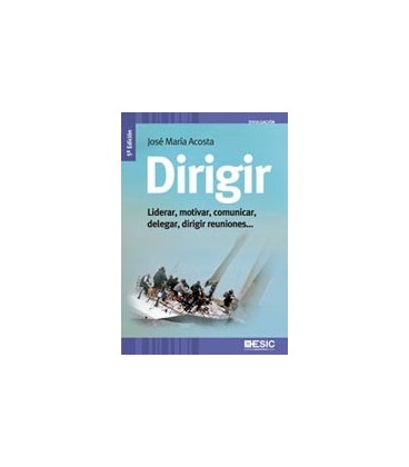 DIRIGIR LIDERAR MOTIVAR COMUNICAR DELEGAR DIRIGIR REUNIONES 5ED