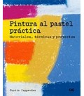 PINTURA AL PASTEL PRACTICA MATERIALES TECNICAS Y PROYECTOS