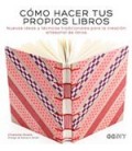 COMO HACER TUS PROPIOS LIBROS NUEVAS IDEAS Y TECNICAS TRADICIONALES