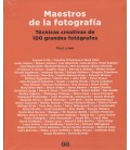 MAESTROS DE LA FOTOGRAFIA TECNICAS CREATIVAS DE 100 GRANDES FOTOGRAFOS