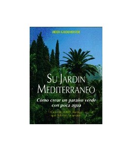 SU JARDIN MEDITERRANEO COMO CREAR UN PARAISO VERDE CON POCA AGUA