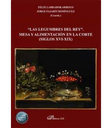 LEGUMBRES DEL REY. MESA Y ALIMENTACION EN LA CORTE (SIGLOS XVI-XIX