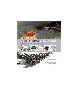 ARTE DE LA SOLDADURA PARA JOYEROS (TECNICAS Y PROYECTOS)